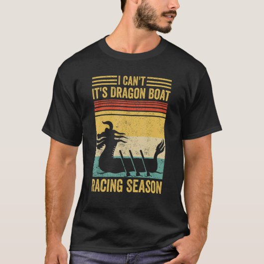 I Can t It s Dragon Boat Racing Season Race Paddle Tシャツ (正面)
