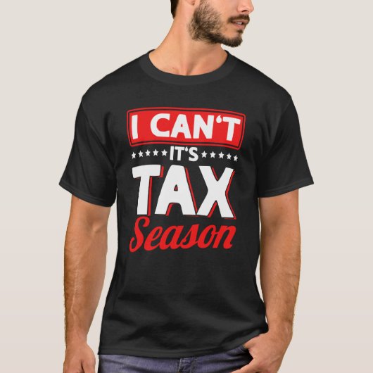 I Can´t It´s Tax Season Accountant Accounting Inco Tシャツ (正面)