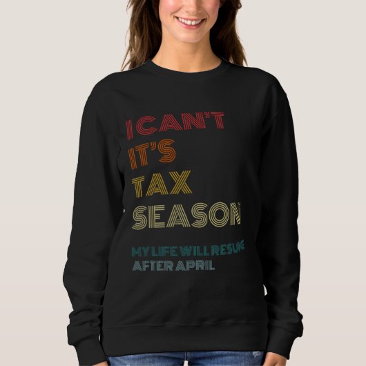 I Can t It s Tax Season Accounting CPA Accountant スウェットシャツ (正面)