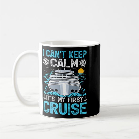 I Can’t Keep Calm It’s My First Cruise Cruising コーヒーマグカップ (左)