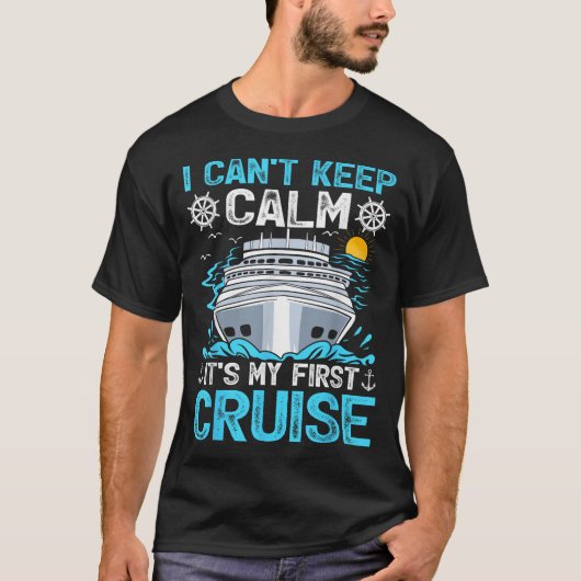 I Can’t Keep Calm It’s My First Cruise Cruising Tシャツ (正面)