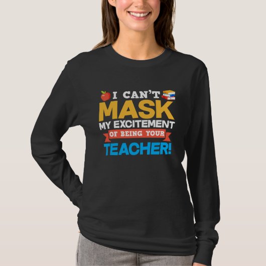 I Can t Mask My Excitement Of Being Your Teacher Tシャツ (正面)