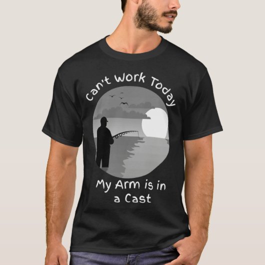 I CAN T WORK TODAY MY ARM IS IN A CAST Tシャツ (正面)
