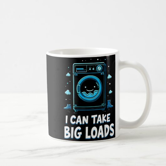 I Can Take Big Loads Funny Laundry Day Washing Mac コーヒーマグカップ (右)