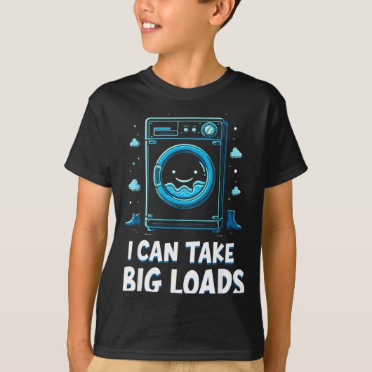 I Can Take Big Loads Funny Laundry Day Washing Mac Tシャツ (正面)