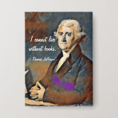 I Cannot Live Without Books, by Thomas Jefferson 缶バッジ (正面)