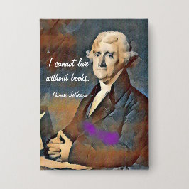 I Cannot Live Without Books, by Thomas Jefferson 缶バッジ