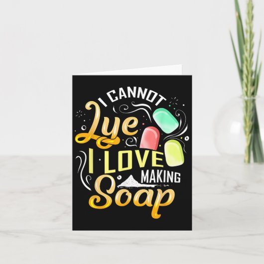I Cannot Lye I Love Making Soap カード (正面)