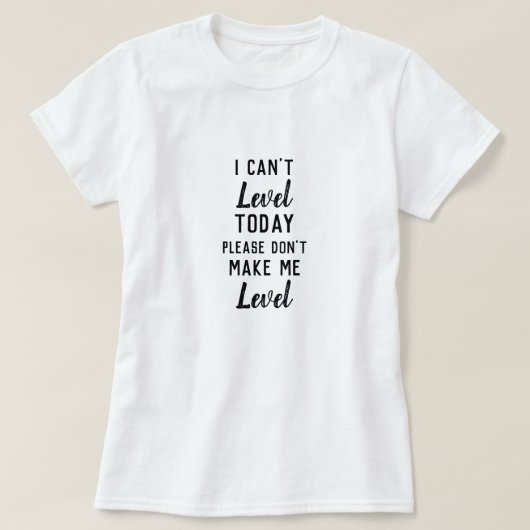 I Can't – ゲーマーのティーシャツ – レベル Tシャツ (デザイン正面)