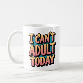 "I Can't Adult Today" -おもしろい&関連可能グラフィック コーヒーマグカップ