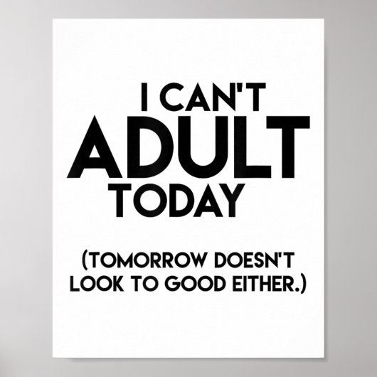 I Can't Adult Today Funny  ポスター (正面)