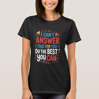 I Can't Answer That For You funny Test Teacher Tes Tシャツ