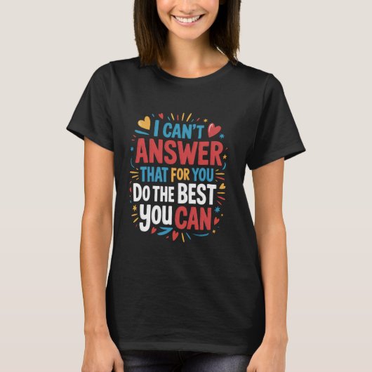 I Can't Answer That For You funny Test Teacher Tes Tシャツ (正面)