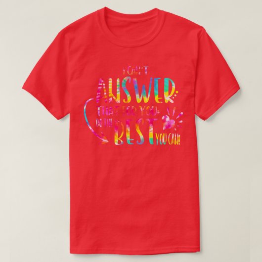I Can't Answer That For You Just Do The Best You C Tシャツ (デザイン正面)