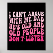I Can't Argue With My Dad He's Old And Old People ポスター (正面)