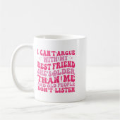 I Can't Argue With My Friend She's Older Than Me コーヒーマグカップ (左)