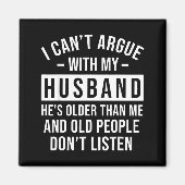 I Can't Argue With My Husband He's Older Than Me F マグネット (正面)