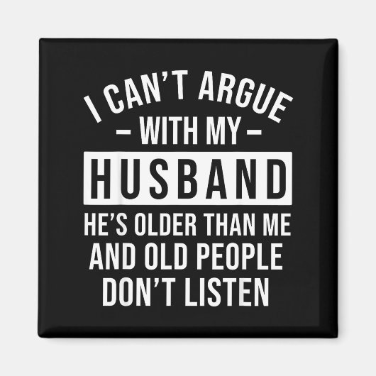 I Can't Argue With My Husband He's Older Than Me F マグネット (正面)
