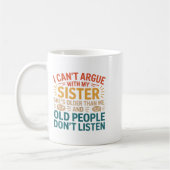 I Can't Argue With My Sister She's Older Than Me R コーヒーマグカップ (左)