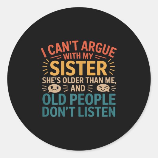 I Can't Argue With My Sister She's Older Than Me R ラウンドシール (正面)