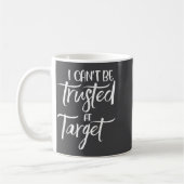 I Can't Be Trusted At Target Funny Quote コーヒーマグカップ (左)