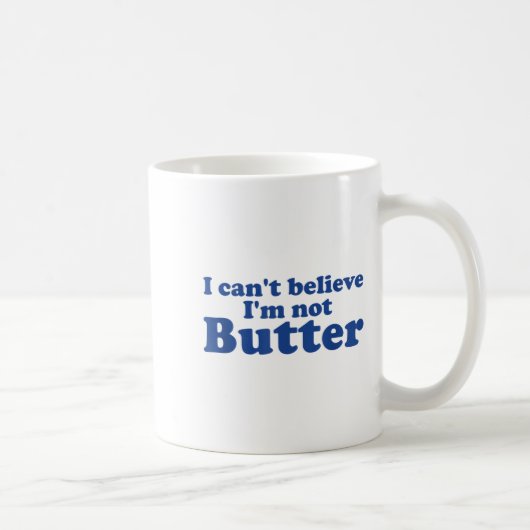 I Can't Believe I'm Not Butter  コーヒーマグカップ (右)
