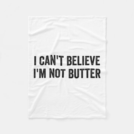 I Can't Believe I'm Not Butter  フリースブランケット (正面)