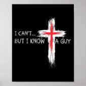 I Can't But I Know A Guy Funny Jesus Cross Christi ポスター (正面)