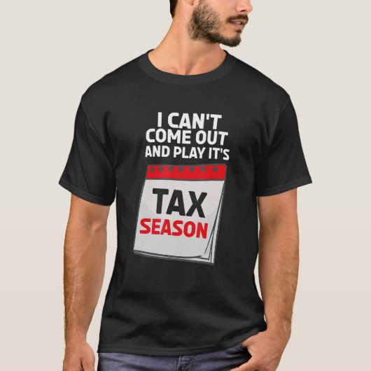 I Can't Come Out And Play It's Tax Season CPA Acco Tシャツ (正面)