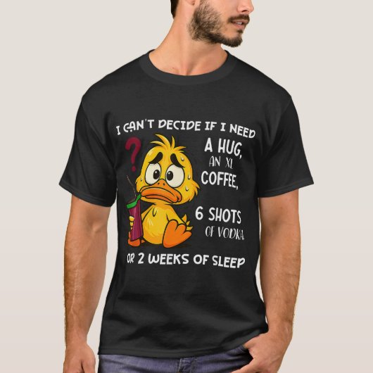 I Can'T Decide If I Need A Hug An Xl Coffee Tシャツ (正面)