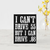 I Can't Drive 55 But I Can Drive .08 Shirt  カード (黄色い花)
