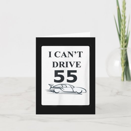 I Can't Drive 55 Funny Gift  カード (正面)
