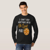 I Can't Eat Another Bite Oh Look Pie  Thanksgiving Tシャツ (正面フル)