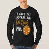 I Can't Eat Another Bite Oh Look Pie  Thanksgiving Tシャツ (正面)