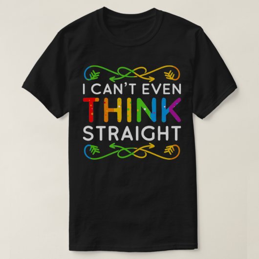 I Can't Even Think Straight Trendy Rainbow Funny G Tシャツ (デザイン正面)