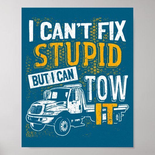 I Can't Fix Stud But I Can Tow It Towing Truck Dri ポスター (正面)