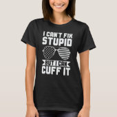 I Can't Fix Stupid But I Can Cuff It Police Office Tシャツ (正面)