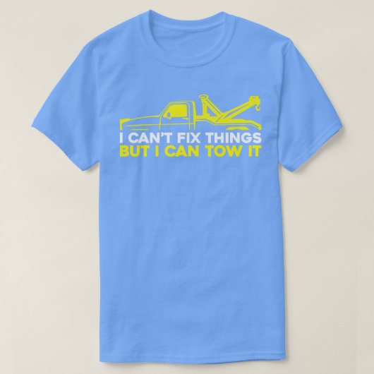 I Can't Fix Stupid But I Can Tow It - Tow Truck Op Tシャツ (デザイン正面)