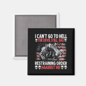 I Can't Go To Hell The Devil Still Has Restraining マグネット (正面/裏面)