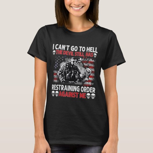 I Can't Go To Hell The Devil Still Has Restraining Tシャツ (正面)