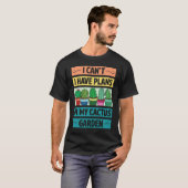 I Can't Have Plans In My Cactus Garden  Cute Plant Tシャツ (正面フル)