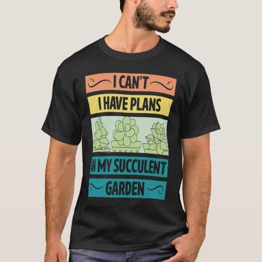 I Can't Have Plans In My Succulent Garden Cute Pl Tシャツ (正面)