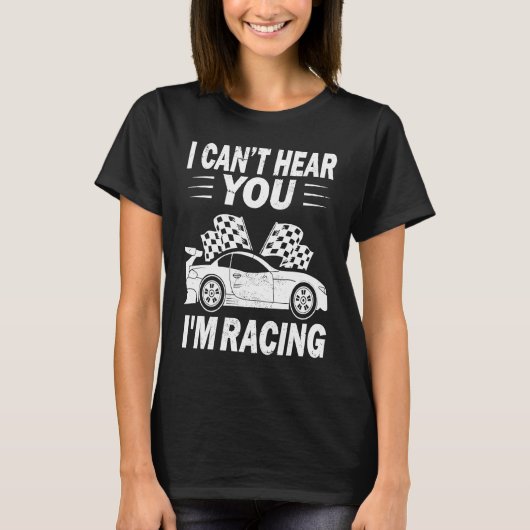 I cant hear you i'm racing Slot car racing Rc car Tシャツ (正面)