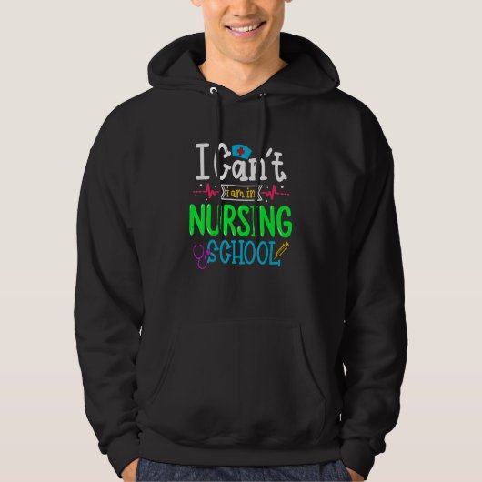 I Can't I Am In Nursing School Nurse Student Nurse パーカ (正面)