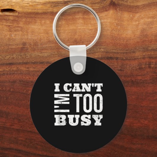 I Cant I Am Too Busy  キーホルダー (正面)