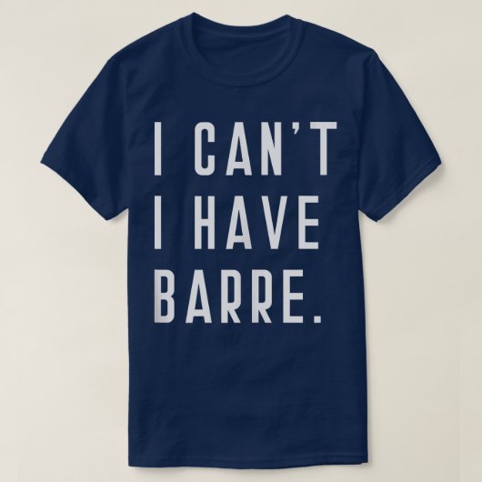I Can't I Have Barre Cute Funny Tops Sayings Studi Tシャツ (デザイン正面)