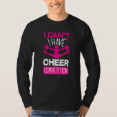 I Can't I Have Cheer Competition  Cheerleading Tシャツ (正面)