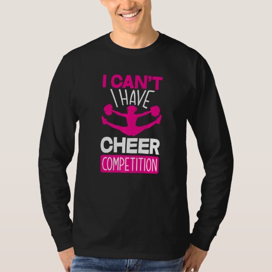 I Can't I Have Cheer Competition  Cheerleading Tシャツ (正面)