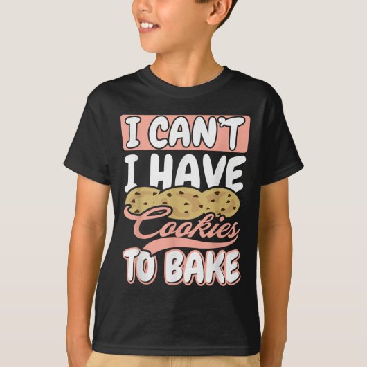 I Cant I Have Cookies To Bake Cupcake Baking  Tシャツ (正面)