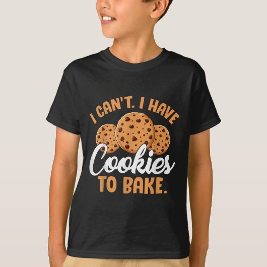 I Can't I Have Cookies To Bake Tシャツ (正面)